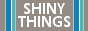 Shiny Things